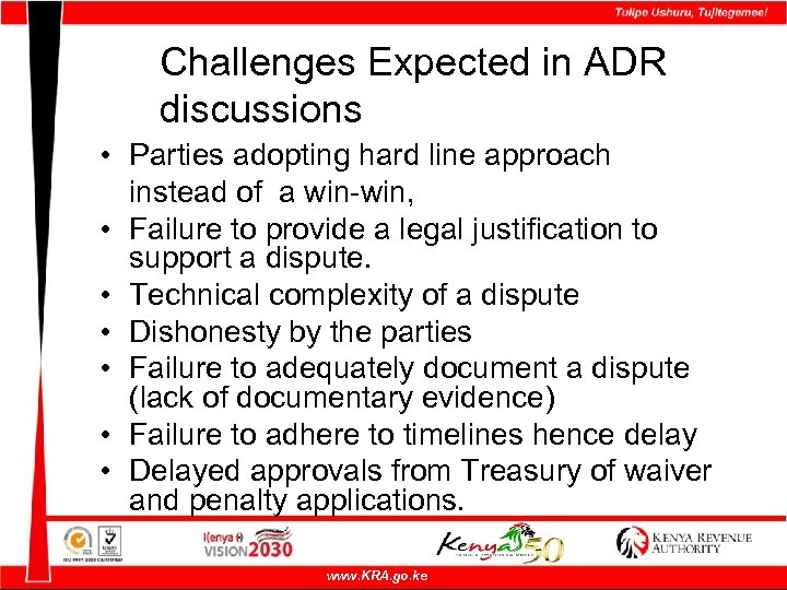 Challenges Expected in ADR discussions • Parties adopting hard line approach instead of a