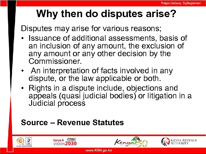 Why then do disputes arise? Disputes may arise for various reasons; • Issuance of