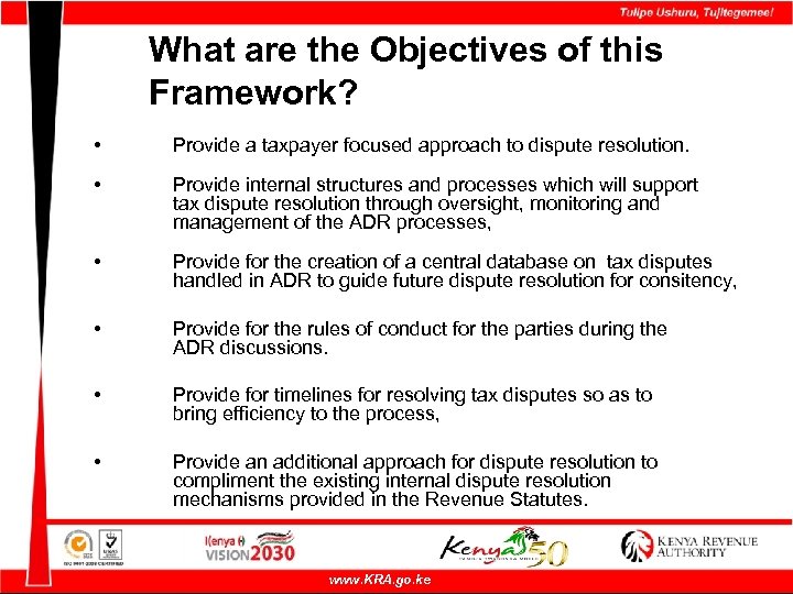 What are the Objectives of this Framework? • Provide a taxpayer focused approach to