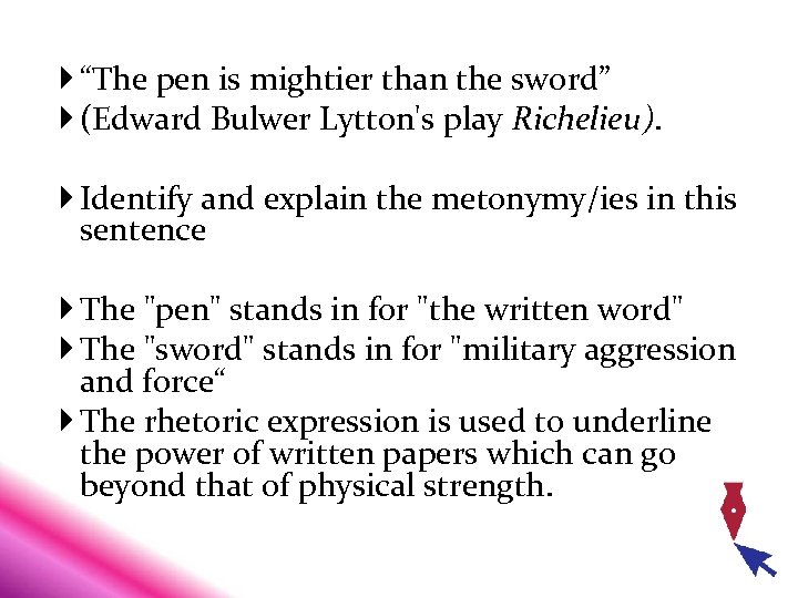  “The pen is mightier than the sword” (Edward Bulwer Lytton's play Richelieu). Identify