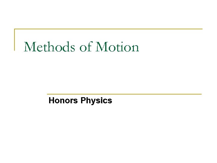 Methods of Motion Honors Physics 