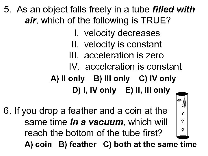 5. As an object falls freely in a tube filled with air, which of