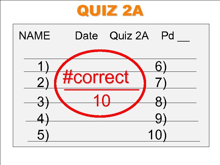 QUIZ 2 A NAME 1) 2) 3) 4) 5) Date Quiz 2 A Pd
