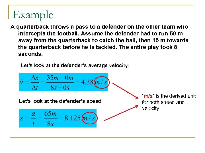 Example A quarterback throws a pass to a defender on the other team who