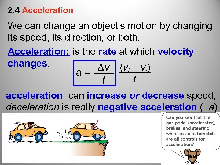 2. 4 Acceleration We can change an object’s motion by changing its speed, its