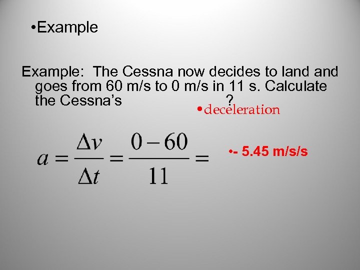  • Example: The Cessna now decides to land goes from 60 m/s to
