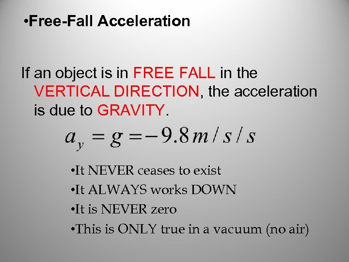  • Free-Fall Acceleration If an object is in FREE FALL in the VERTICAL