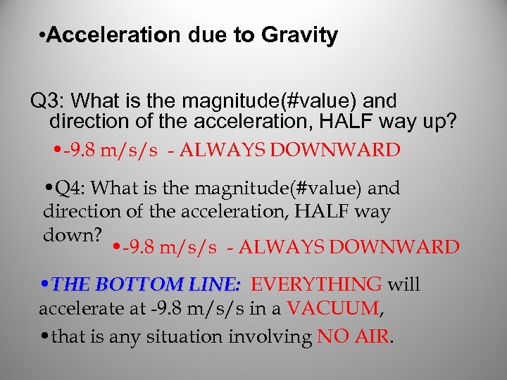  • Acceleration due to Gravity Q 3: What is the magnitude(#value) and direction