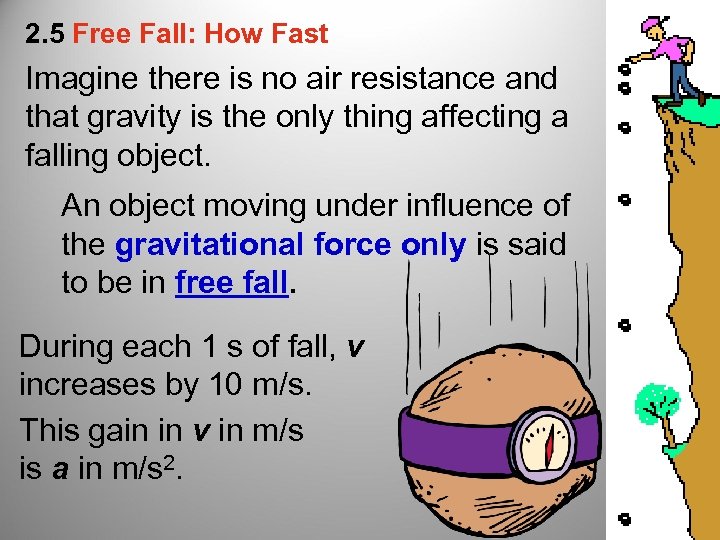 2. 5 Free Fall: How Fast Imagine there is no air resistance and that