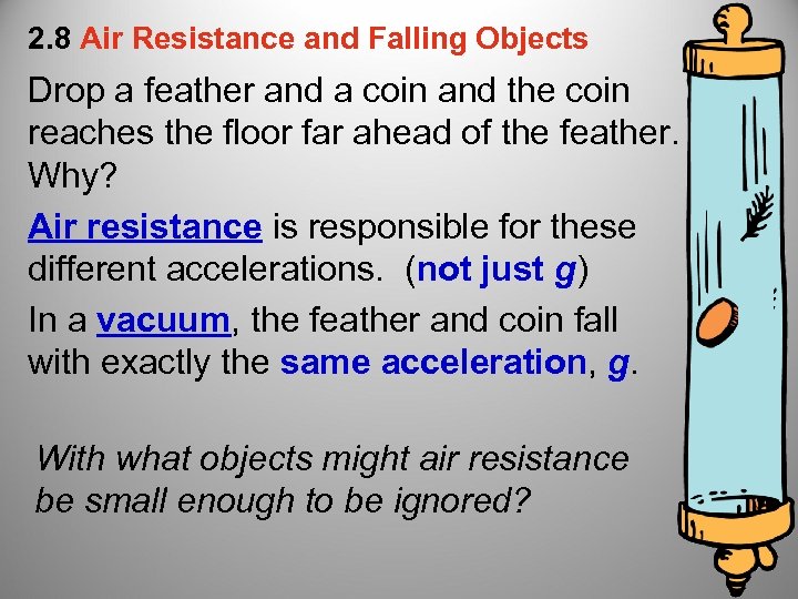 2. 8 Air Resistance and Falling Objects Drop a feather and a coin and