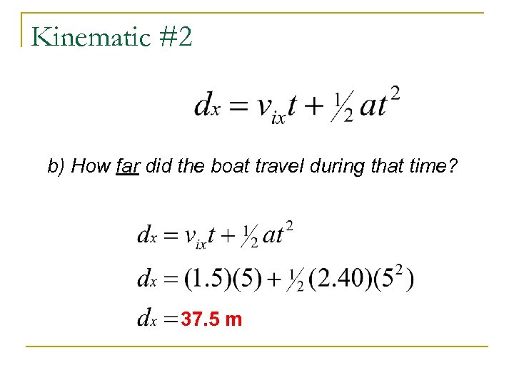 Kinematic #2 b) How far did the boat travel during that time? 37. 5