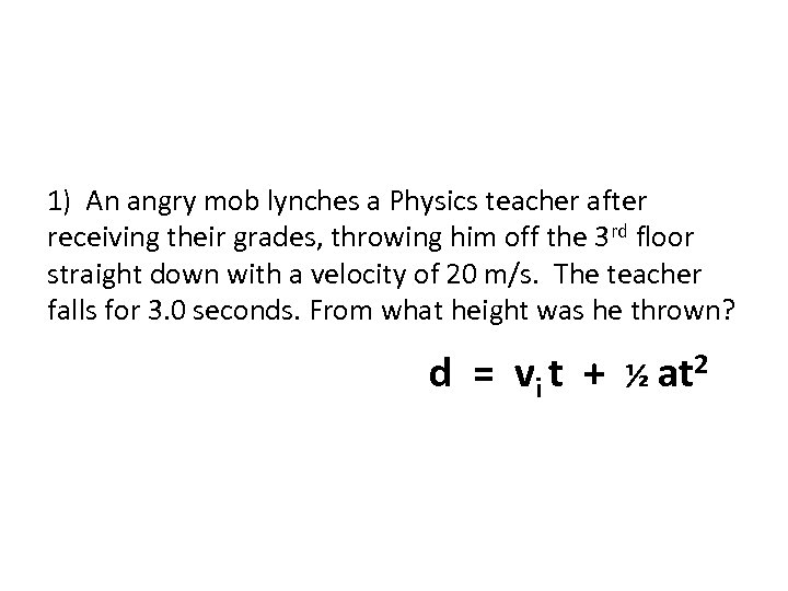 1) An angry mob lynches a Physics teacher after receiving their grades, throwing him