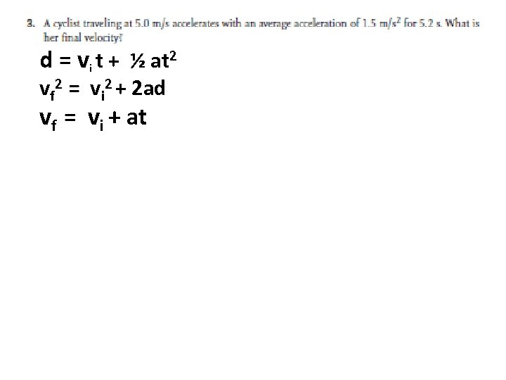 d = vi t + ½ at 2 vf 2 = vi 2 +