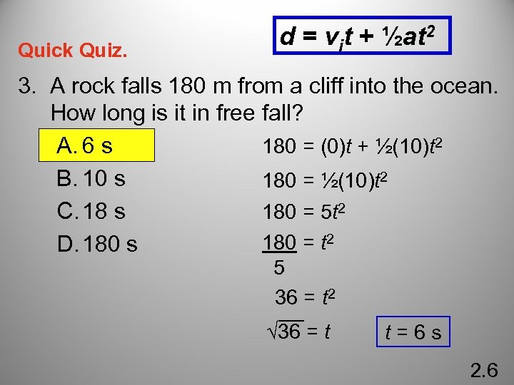Quick Quiz. d = vit + ½at 2 3. A rock falls 180 m