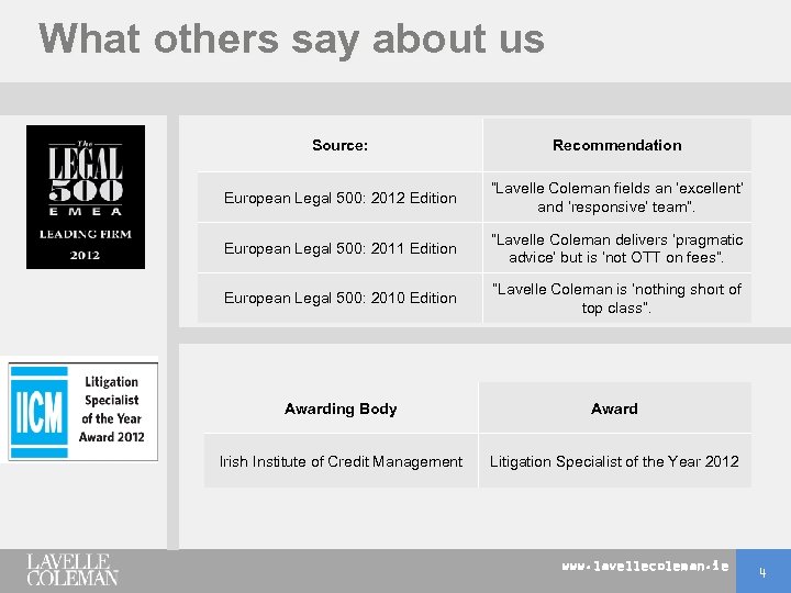 What others say about us Source: Recommendation European Legal 500: 2012 Edition “Lavelle Coleman