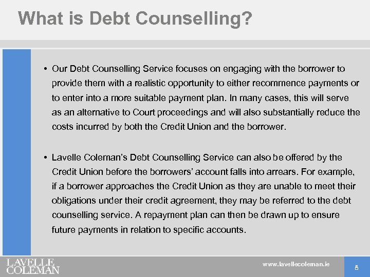 What is Debt Counselling? • Our Debt Counselling Service focuses on engaging with the