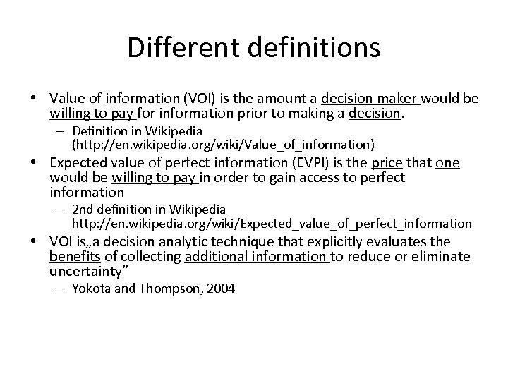 Different definitions • Value of information (VOI) is the amount a decision maker would