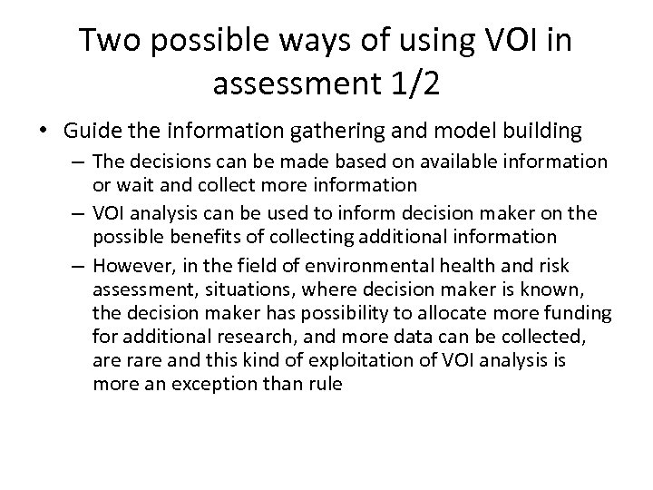 Two possible ways of using VOI in assessment 1/2 • Guide the information gathering