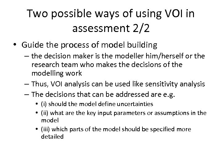 Two possible ways of using VOI in assessment 2/2 • Guide the process of