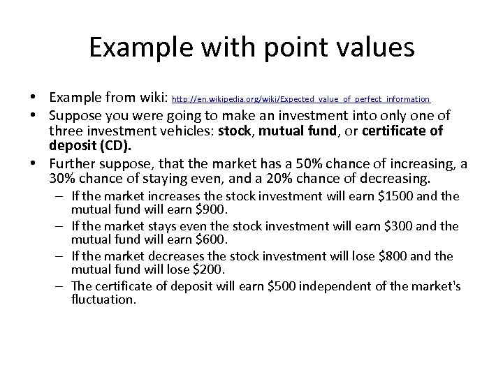 Example with point values • Example from wiki: http: //en. wikipedia. org/wiki/Expected_value_of_perfect_information • Suppose