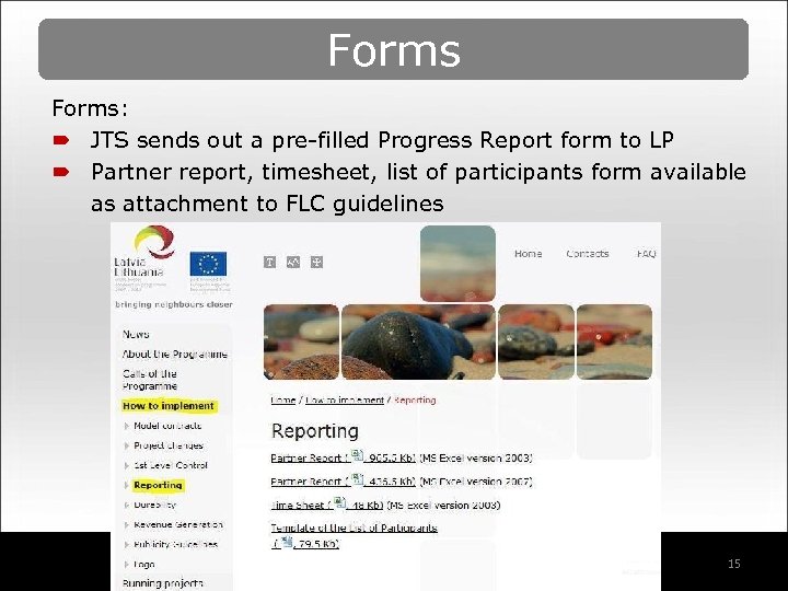 Forms: ´ JTS sends out a pre-filled Progress Report form to LP ´ Partner