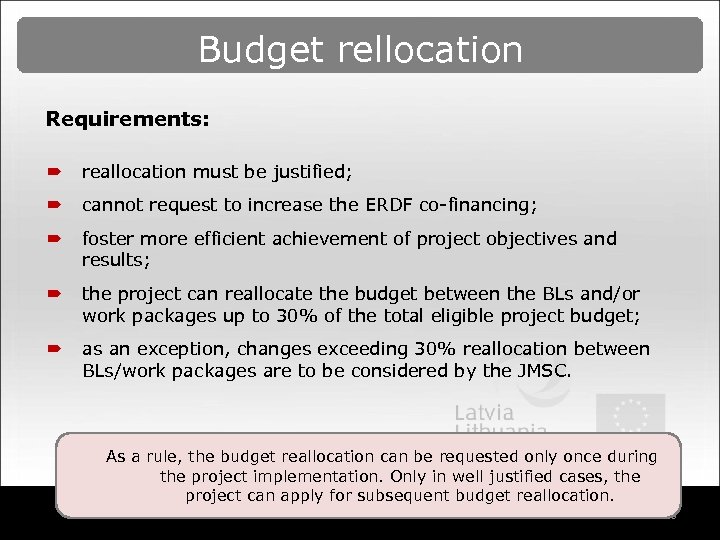Budget rellocation Requirements: ´ reallocation must be justified; ´ cannot request to increase the