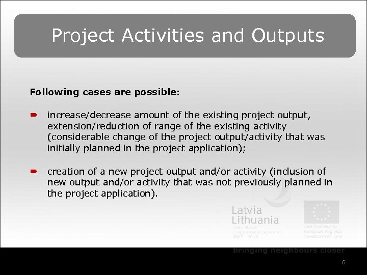 Project Activities and Outputs Following cases are possible: ´ increase/decrease amount of the existing