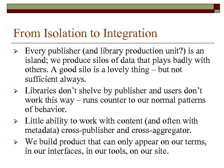 From Isolation to Integration Ø Ø Every publisher (and library production unit? ) is