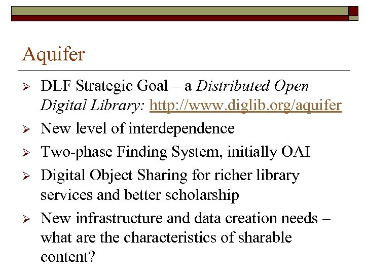 Aquifer Ø Ø Ø DLF Strategic Goal – a Distributed Open Digital Library: http: