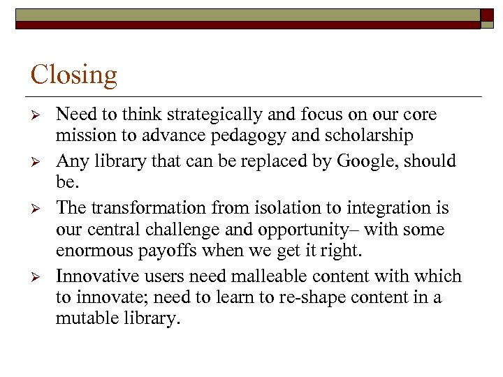 Closing Ø Ø Need to think strategically and focus on our core mission to