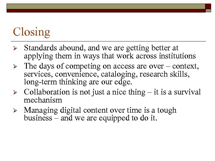 Closing Ø Ø Standards abound, and we are getting better at applying them in