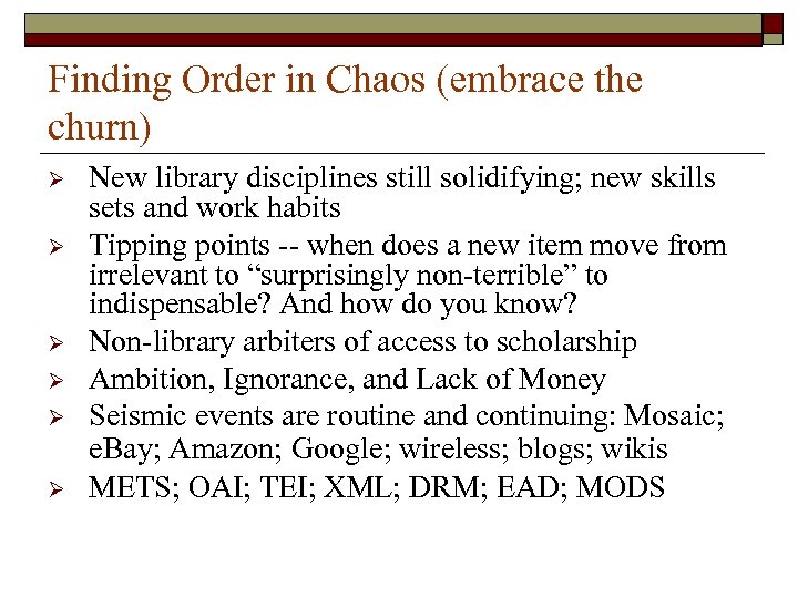 Finding Order in Chaos (embrace the churn) Ø Ø Ø New library disciplines still