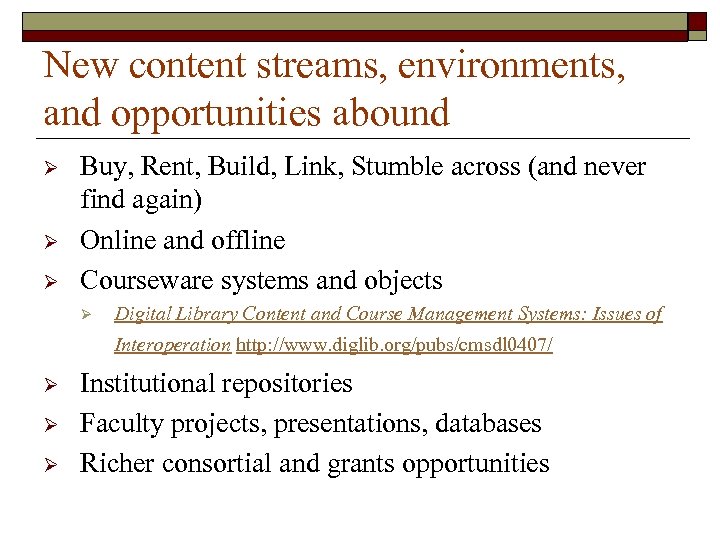 New content streams, environments, and opportunities abound Ø Ø Ø Buy, Rent, Build, Link,