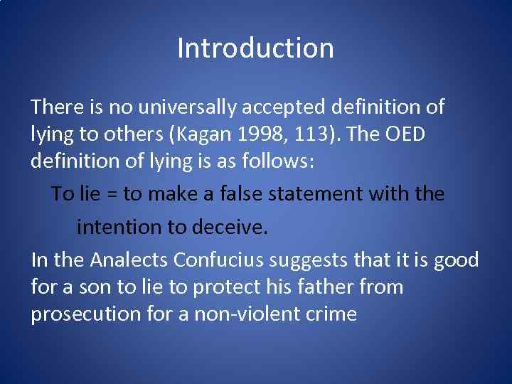 Introduction There is no universally accepted definition of lying to others (Kagan 1998, 113).