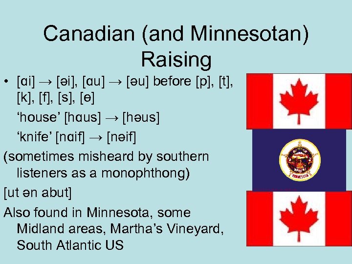 Canadian (and Minnesotan) Raising • [ɑi] → [əi], [ɑu] → [əu] before [p], [t],