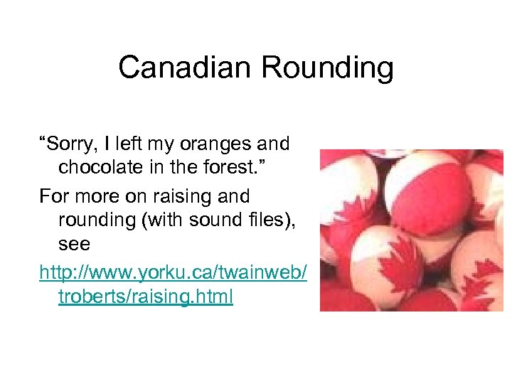Canadian Rounding “Sorry, I left my oranges and chocolate in the forest. ” For
