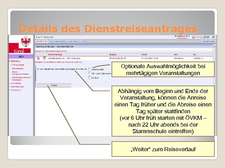 Details des Dienstreiseantrages Optionale Auswahlmöglichkeit bei mehrtägigen Veranstaltungen Abhängig vom Beginn und Ende der