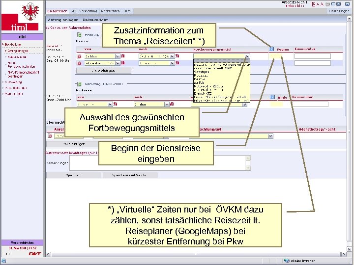 Zusatzinformation zum Thema „Reisezeiten“ *) Details des Dienstreiseantrages Auswahl des gewünschten Fortbewegungsmittels Beginn der