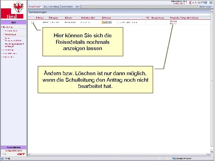 Ändern Hier können Sie sich die Reisedetails nochmals anzeigen lassen Ändern bzw. Löschen ist
