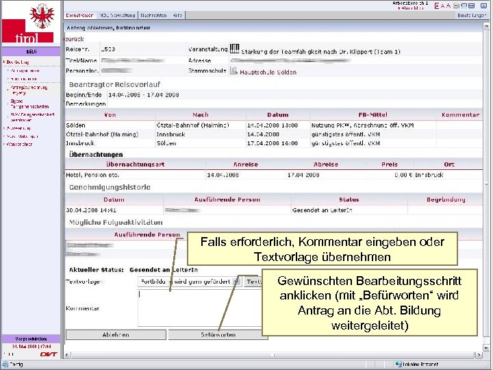 Befürworten Falls erforderlich, Kommentar eingeben oder Textvorlage übernehmen Gewünschten Bearbeitungsschritt anklicken (mit „Befürworten“ wird