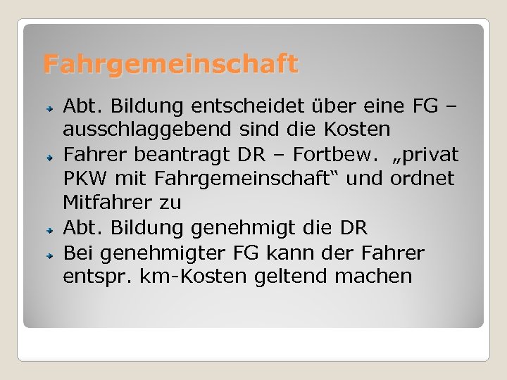 Fahrgemeinschaft Abt. Bildung entscheidet über eine FG – ausschlaggebend sind die Kosten Fahrer beantragt
