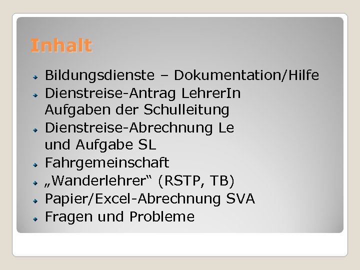 Inhalt Bildungsdienste – Dokumentation/Hilfe Dienstreise-Antrag Lehrer. In Aufgaben der Schulleitung Dienstreise-Abrechnung Le und Aufgabe