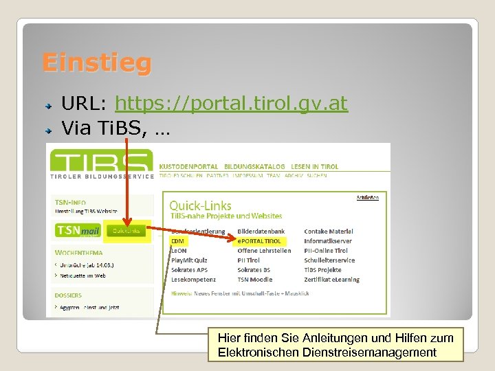 Einstieg URL: https: //portal. tirol. gv. at Via Ti. BS, … Hier finden Sie