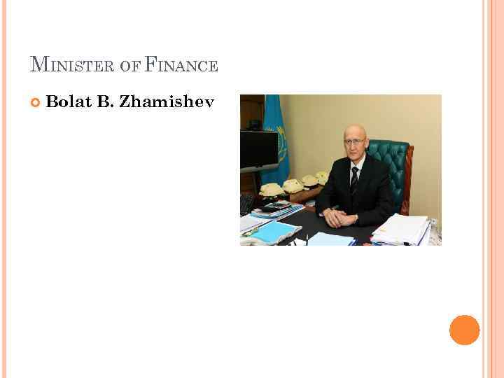 MINISTER OF FINANCE Bolat B. Zhamishev 