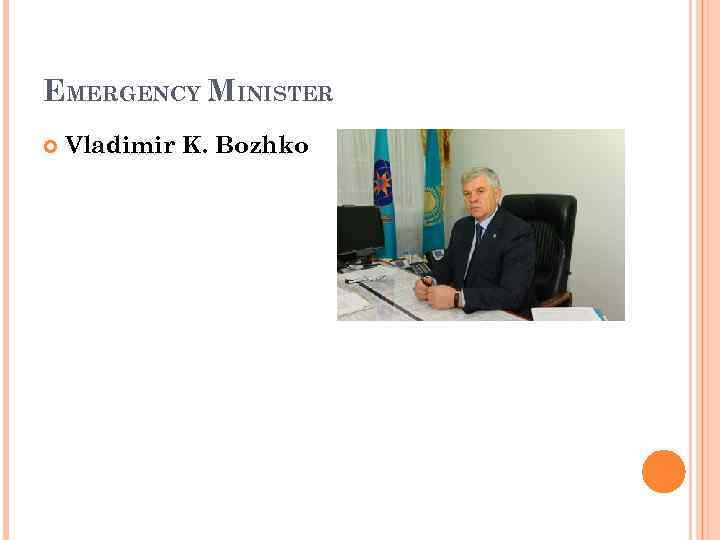 EMERGENCY MINISTER Vladimir K. Bozhko 