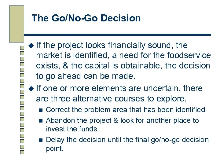 The Go/No-Go Decision u If the project looks financially sound, the market is identified,