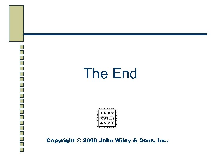The End Copyright © 2008 John Wiley & Sons, Inc. 