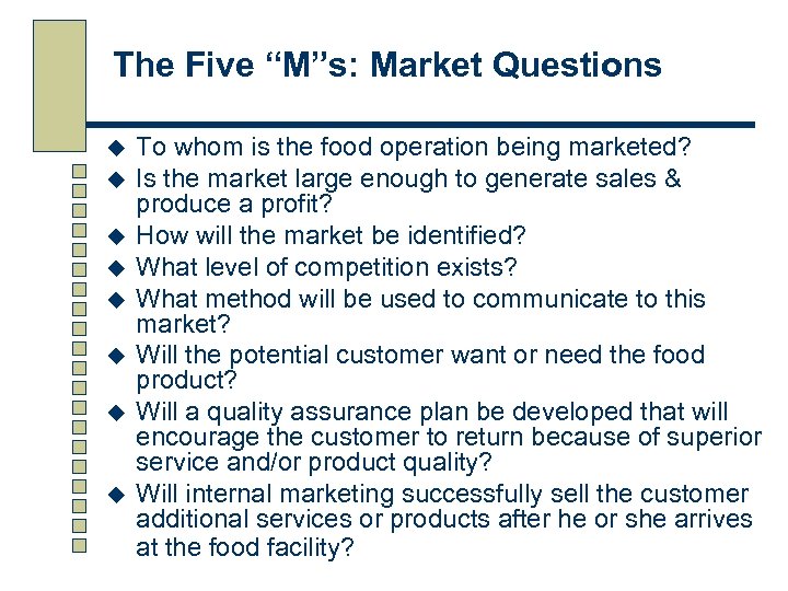 The Five “M”s: Market Questions u u u u To whom is the food