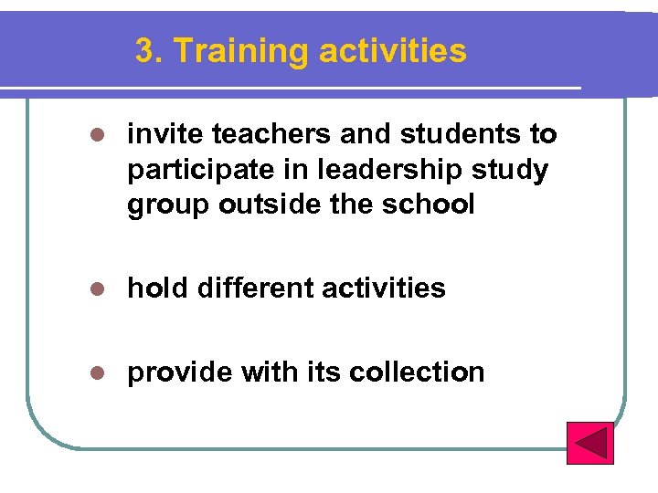 3. Training activities l invite teachers and students to participate in leadership study group
