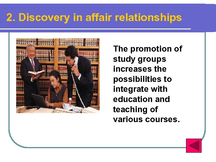 2. Discovery in affair relationships The promotion of study groups increases the possibilities to